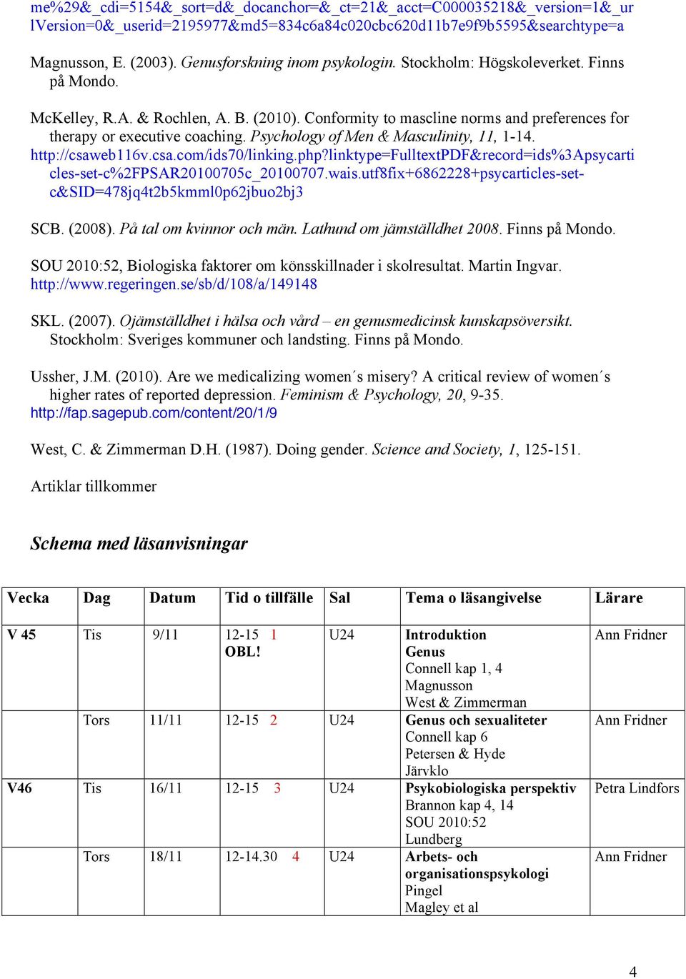 Psychology of Men & Masculinity, 11, 1-14. http://csaweb116v.csa.com/ids70/linking.php?linktype=fulltextpdf&record=ids%3apsycarti cles-set-c%2fpsar20100705c_20100707.wais.