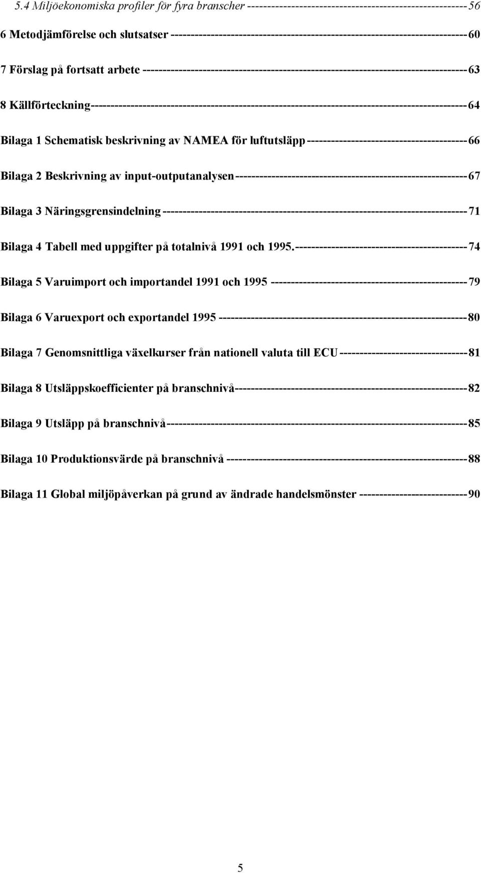 Källförteckning----------------------------------------------------------------------------------------------64 Bilaga 1 Schematisk beskrivning av NAMEA för