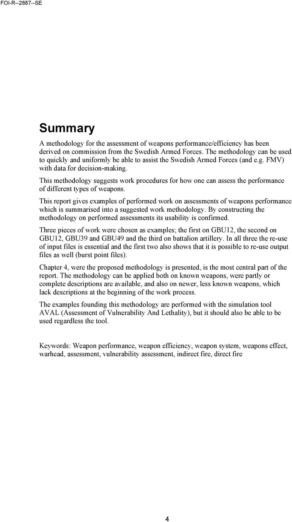This methodology suggests work procedures for how one can assess the performance of different types of weapons.