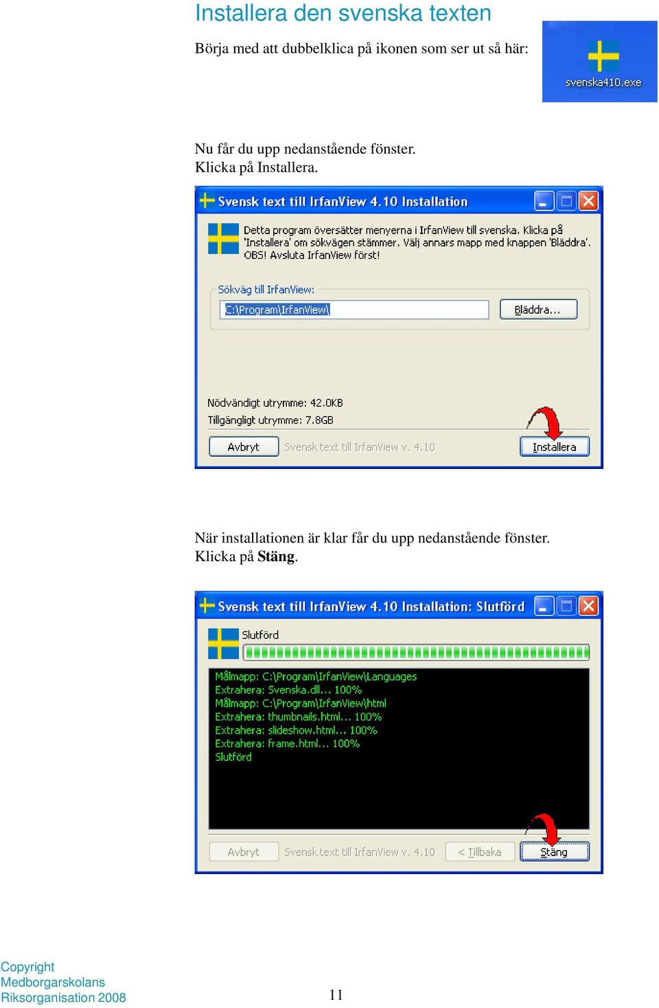 fönster. Klicka på Installera.