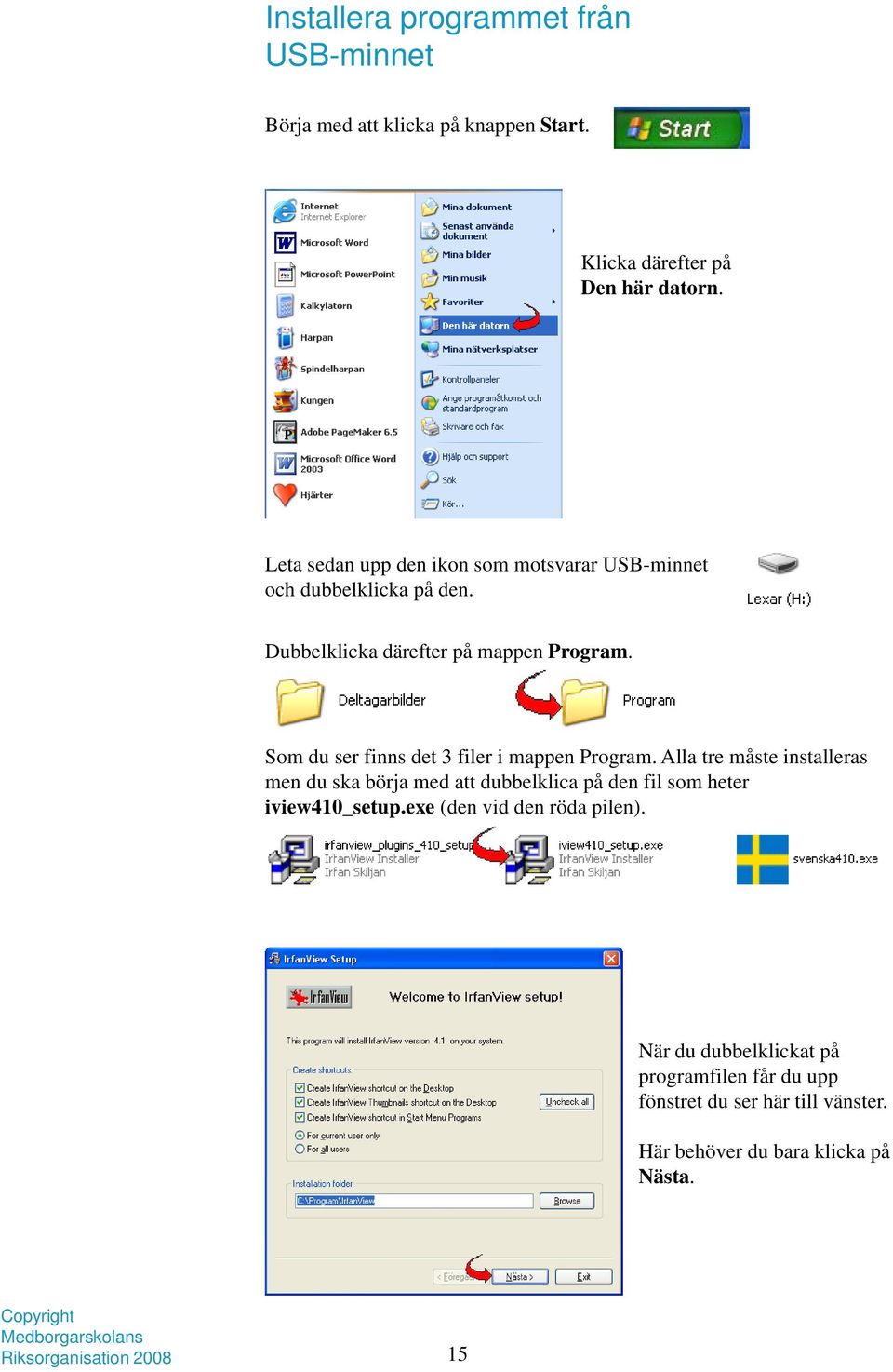 Som du ser finns det 3 filer i mappen Program.