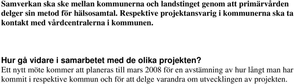 Hur gå vidare i samarbetet med de olika projekten?