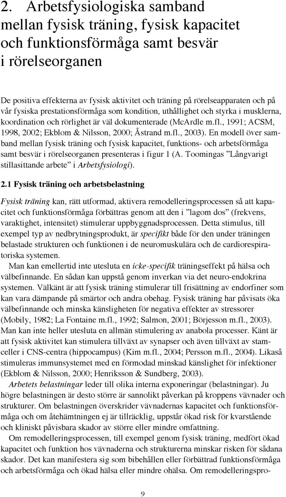 , 1991; ACSM, 1998, 2002; Ekblom & Nilsson, 2000; Åstrand m.fl., 2003).