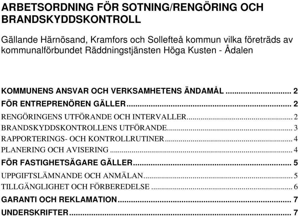 .. 2 RENGÖRINGENS UTFÖRANDE OCH INTERVALLER... 2 BRANDSKYDDSKONTROLLENS UTFÖRANDE... 3 RAPPORTERINGS- OCH KONTROLLRUTINER.