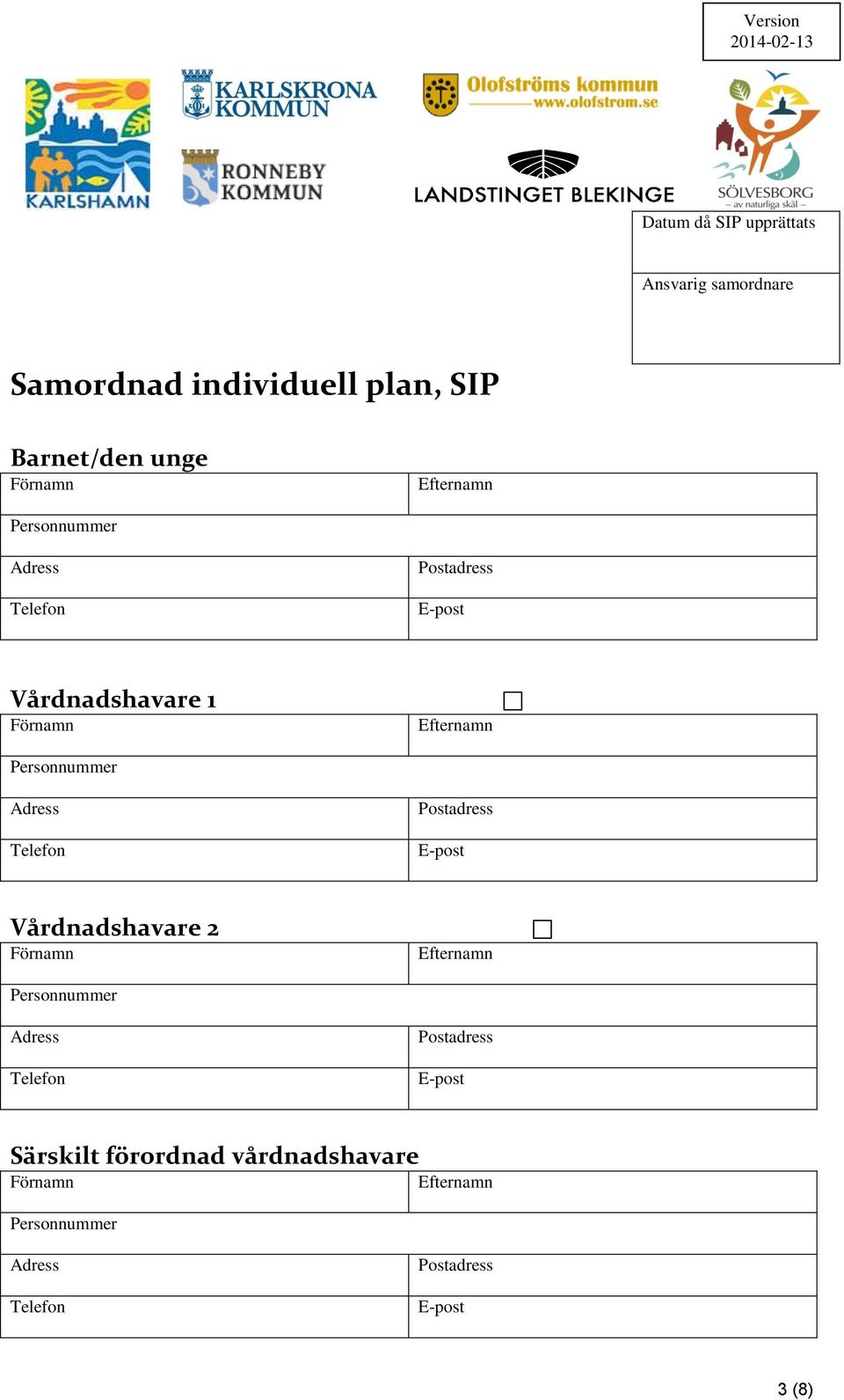 Personnummer Adress Telefon Postadress E-post Vårdnadshavare 2 Förnamn Efternamn Personnummer Adress Telefon