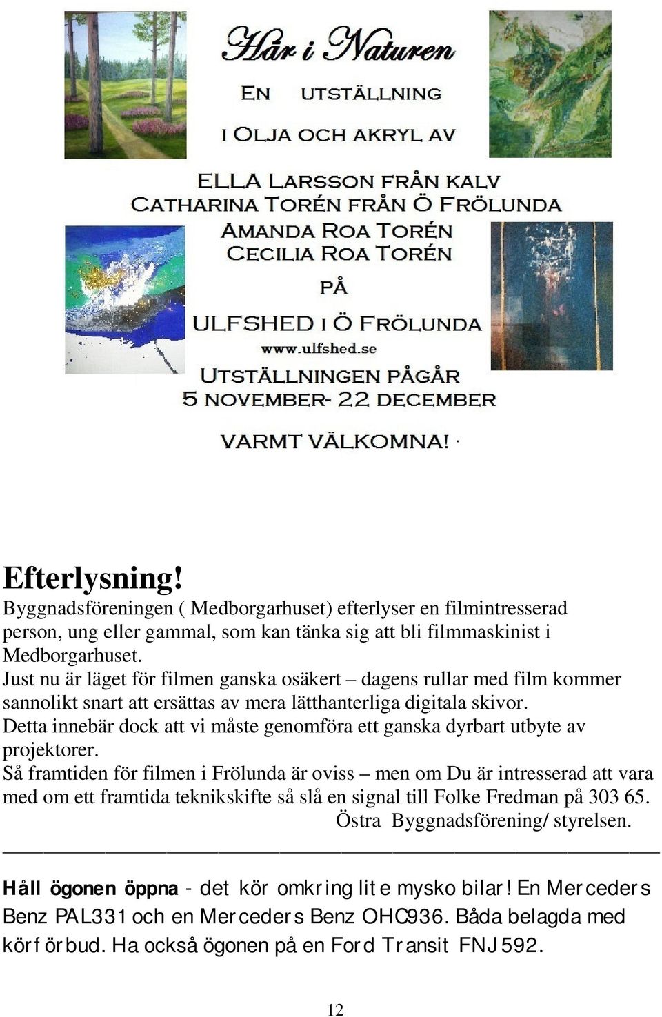 Detta innebär dock att vi måste genomföra ett ganska dyrbart utbyte av projektorer.