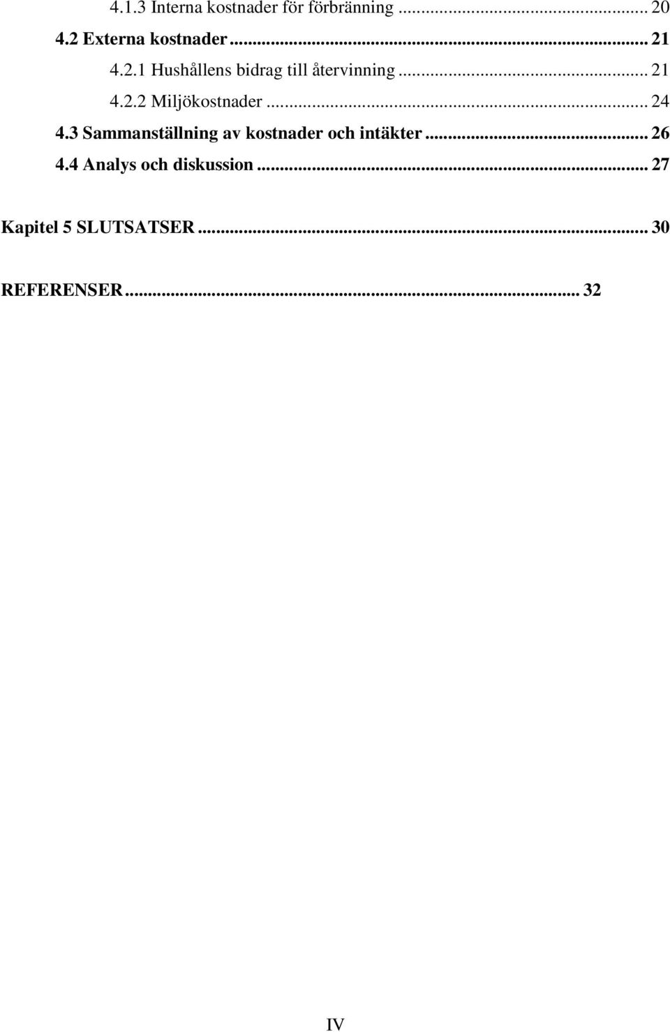 .. 24 4.3 Sammanställning av kostnader och intäkter... 26 4.
