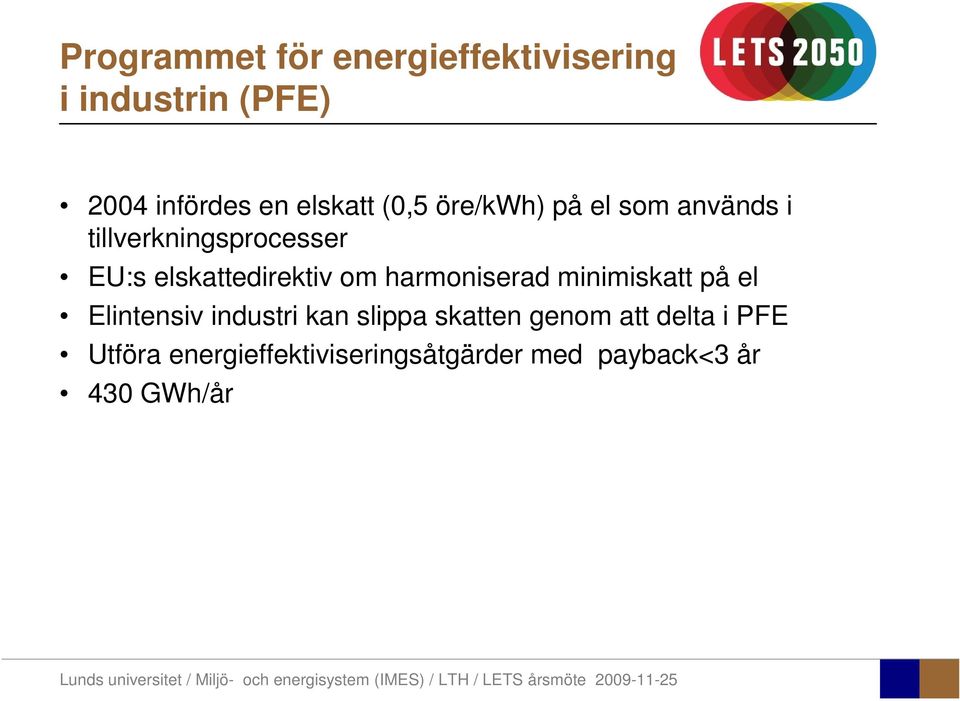 om harmoniserad minimiskatt på el Elintensiv industri kan slippa skatten genom