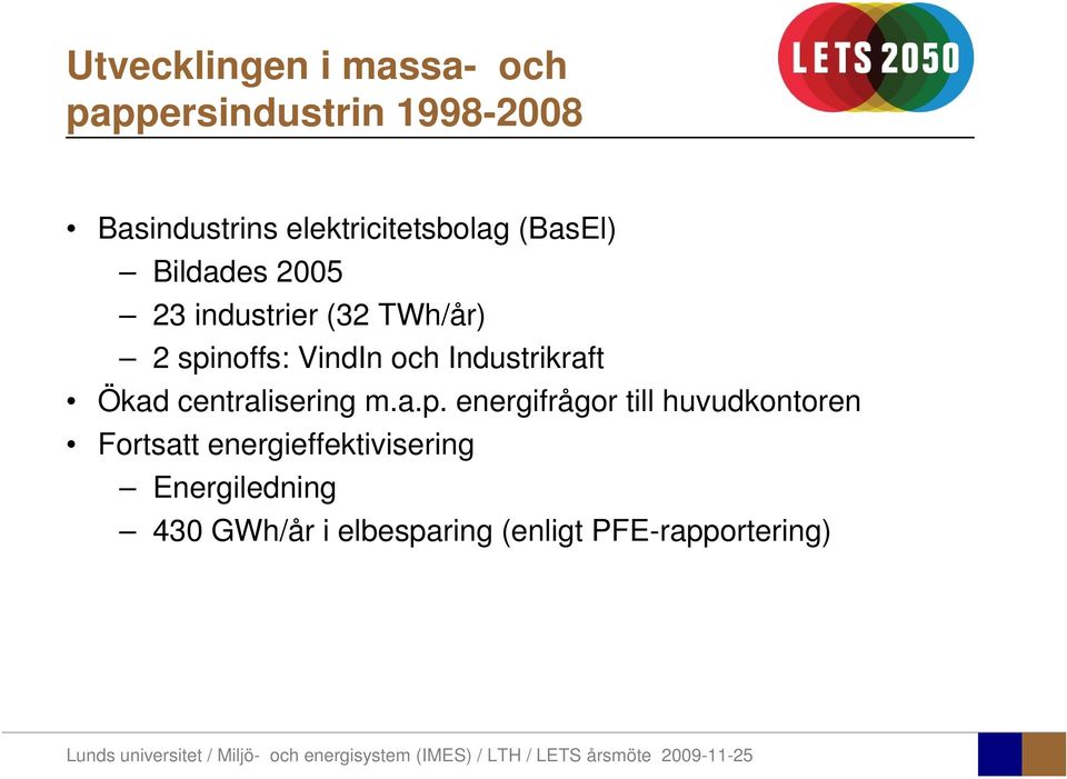 VindIn och Industrikraft Ökad centralisering m.a.p.