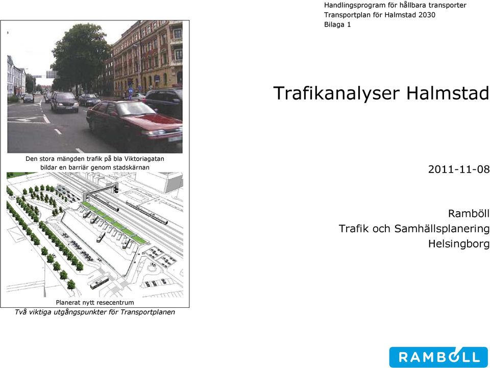 en barriär genom stadskärnan 2011-11-08 Ramböll Trafik och Samhällsplanering