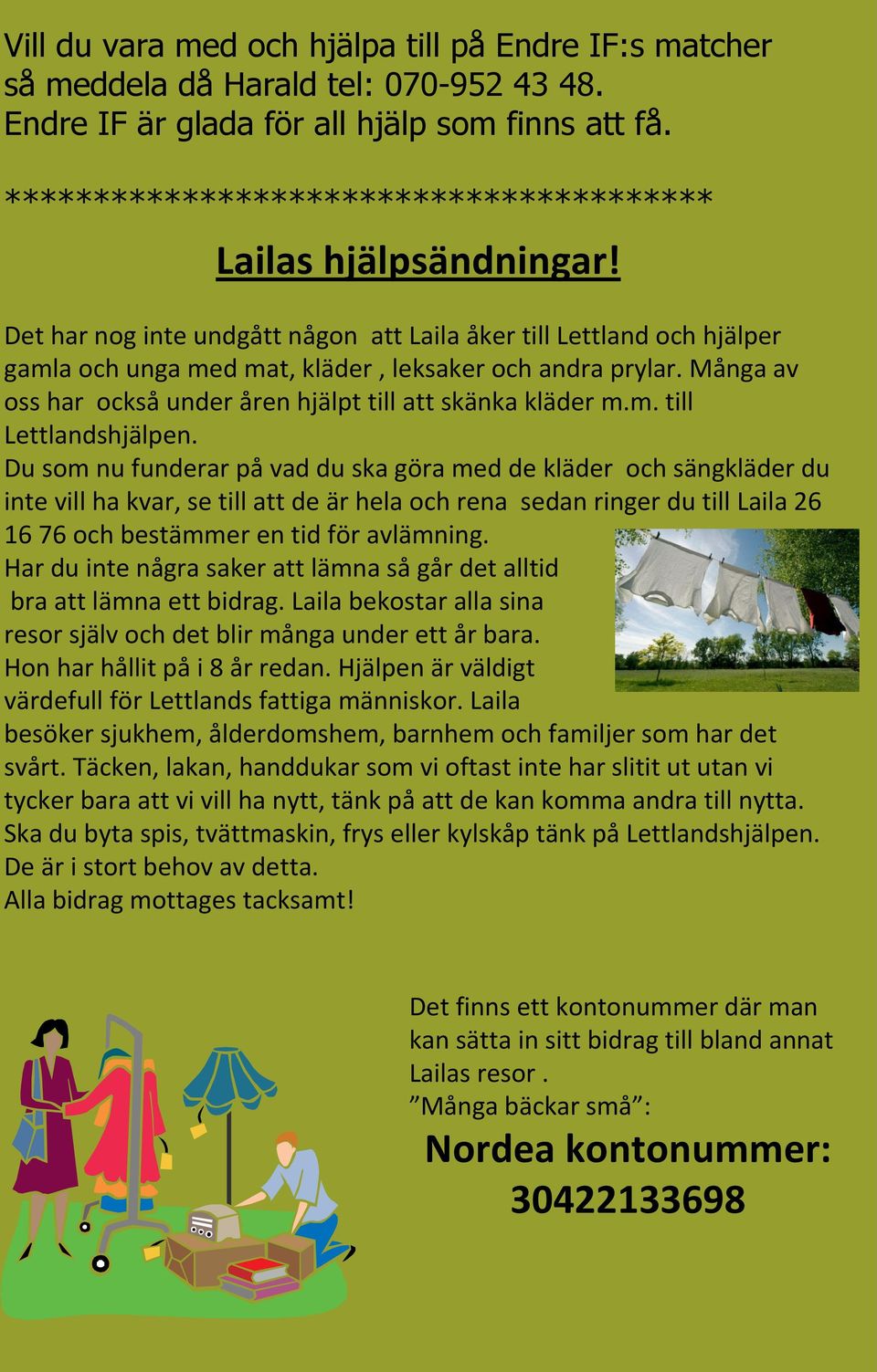 Många av oss har ocksåunder åren hjälpt till att skänka kläder m.m. till Lettlandshjälpen.