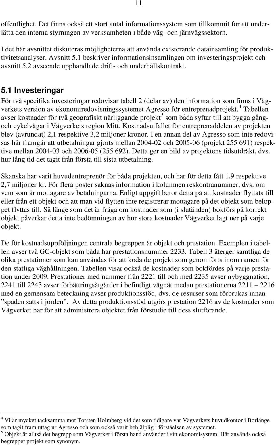 2 avseende upphandlade drift- och underhållskontrakt. 5.