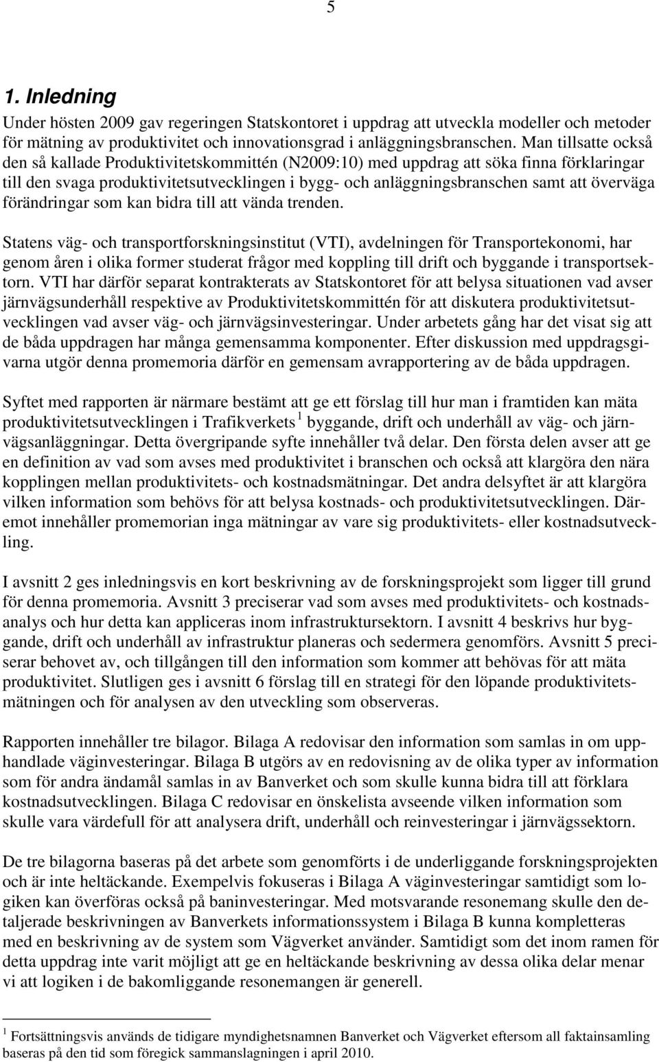överväga förändringar som kan bidra till att vända trenden.