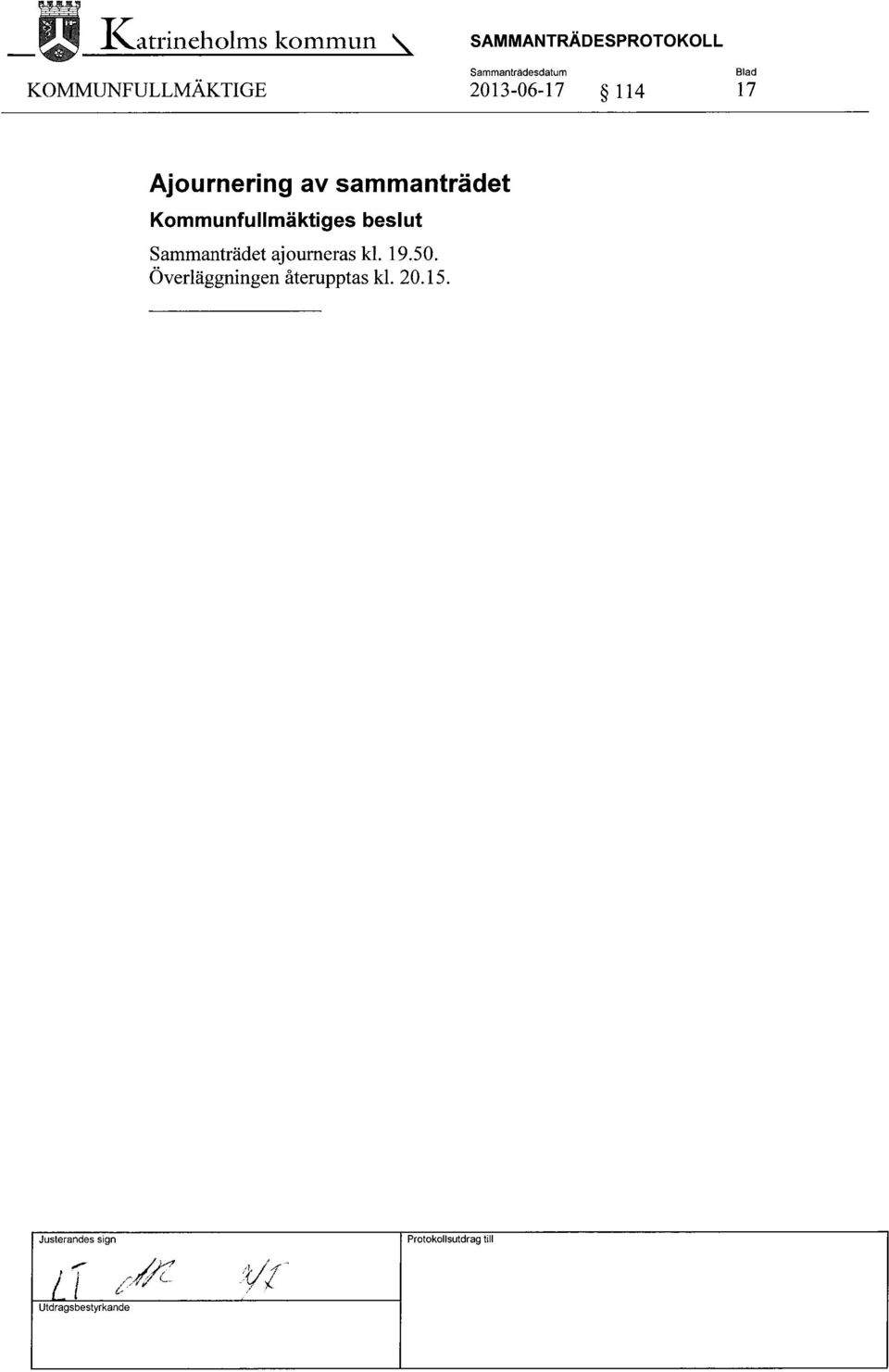 SAMMANTRÄDESPROTOKOLL 2013-06-17 114 17 Ajournering av