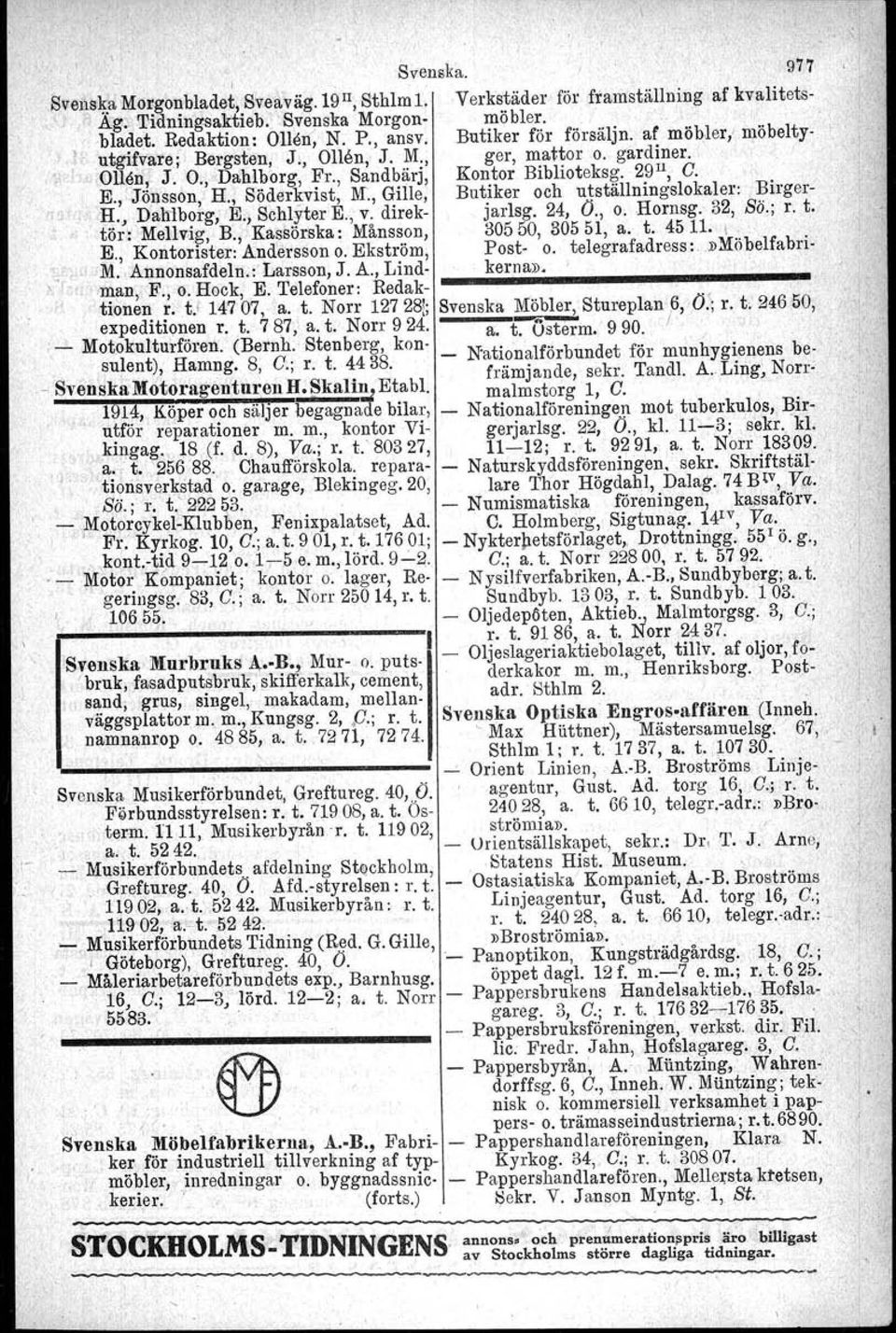 EL, cjöp'sson, H., Söderkvist, M~,Gille, Butiker och utställningslokaler:, Birger,,'.). H. J Dalrlborg, E., Schlyter E.; v. direk jarlsg. 24, O., o. Hornsg. 32, Sö~; r. t.