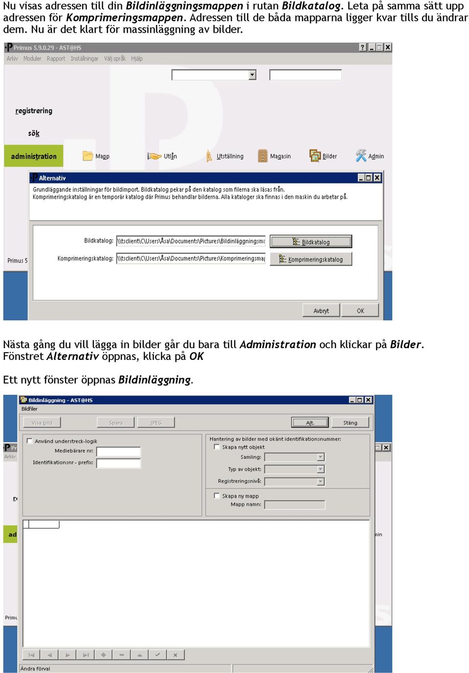 Adressen till de båda mapparna ligger kvar tills du ändrar dem.