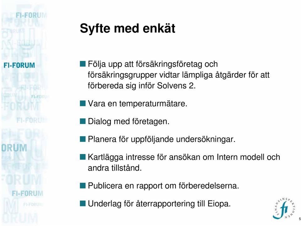 Planera för uppföljande undersökningar.