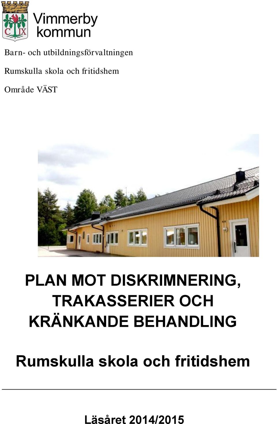 DISKRIMNERING, TRAKASSERIER OCH KRÄNKANDE