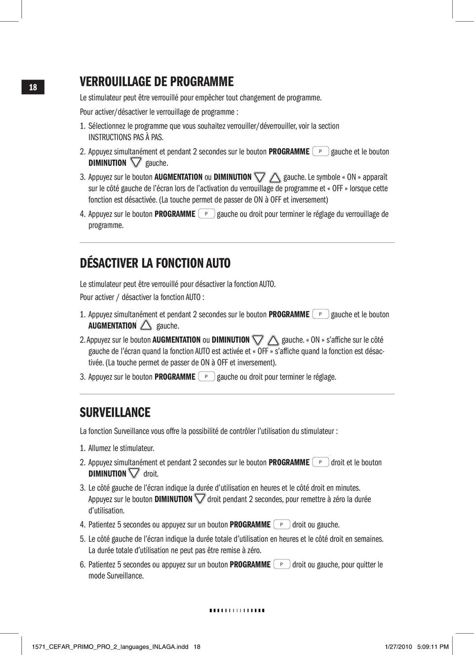 Appuyez simultanément et pendant 2 secondes sur le bouton PROGRAMME P gauche et le bouton DIMINUTION gauche. 3. Appuyez sur le bouton AUGMENTATION ou DIMINUTION gauche.