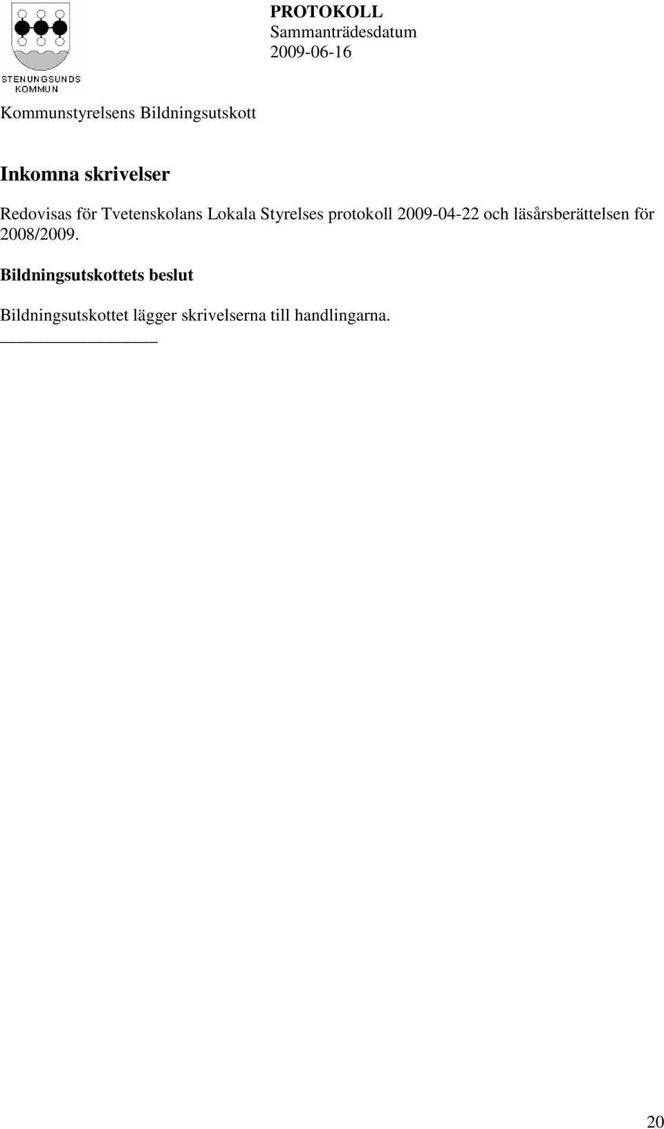 2009-04-22 och läsårsberättelsen för