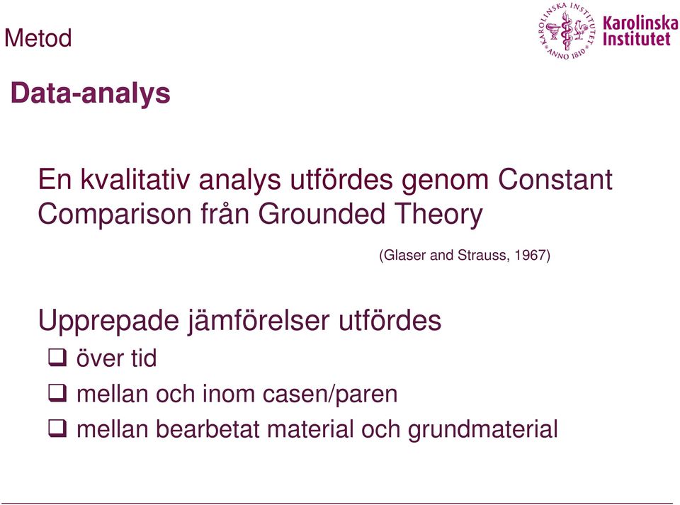 Strauss, 1967) Upprepade jämförelser utfördes över tid