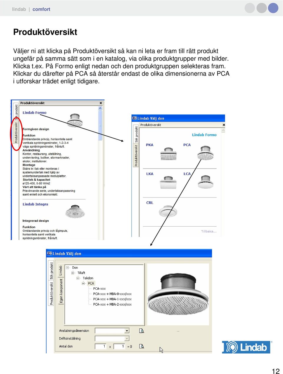 Klicka t.ex. På Formo enligt nedan och den produktgruppen selekteras fram.