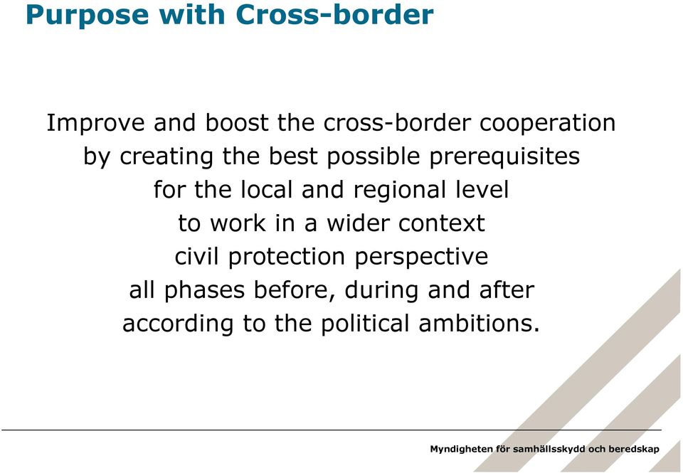 and regional level to work in a wider context civil protection