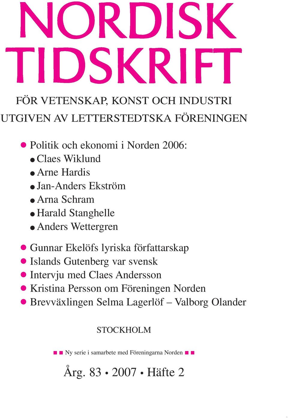 författarskap c Islands Gutenberg var svensk c Intervju med Claes Andersson c Kristina Persson om Föreningen Norden c