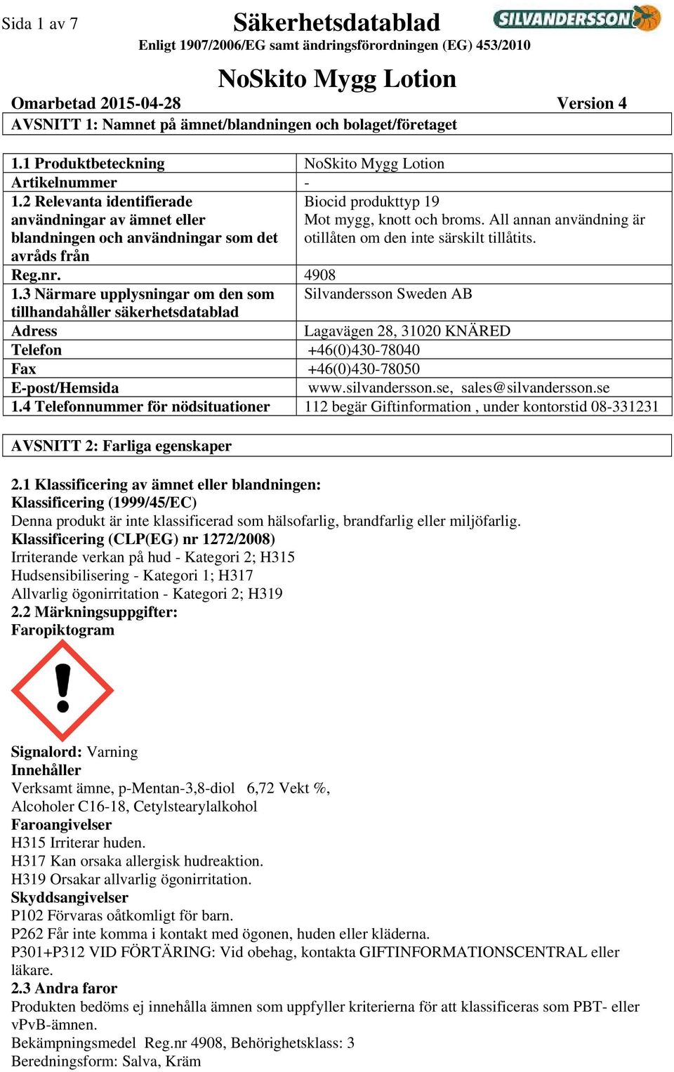 All annan användning är otillåten om den inte särskilt tillåtits. avråds från Reg.nr. 4908 1.