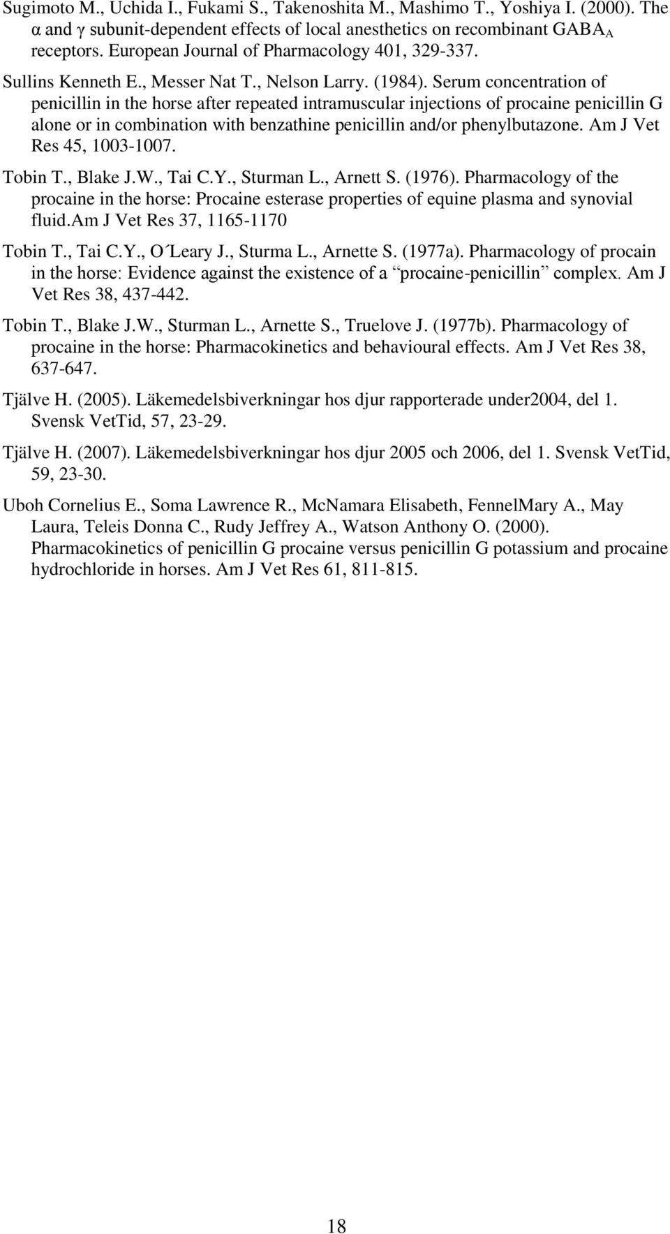 Serum concentration of penicillin in the horse after repeated intramuscular injections of procaine penicillin G alone or in combination with benzathine penicillin and/or phenylbutazone.