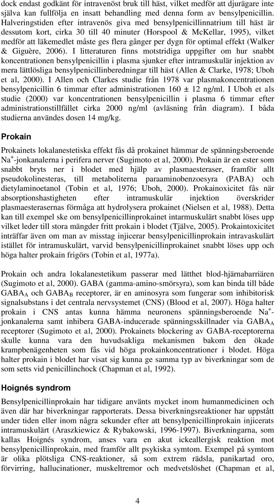 per dygn för optimal effekt (Walker & Giguère, 2006).