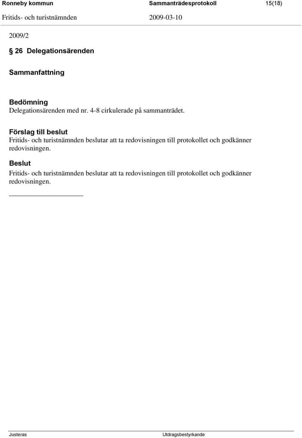 Fritids- och turistnämnden beslutar att ta redovisningen till protokollet och