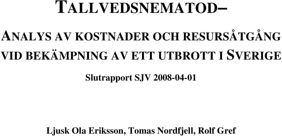 UTBROTT I SVERIGE Slutrapport SJV