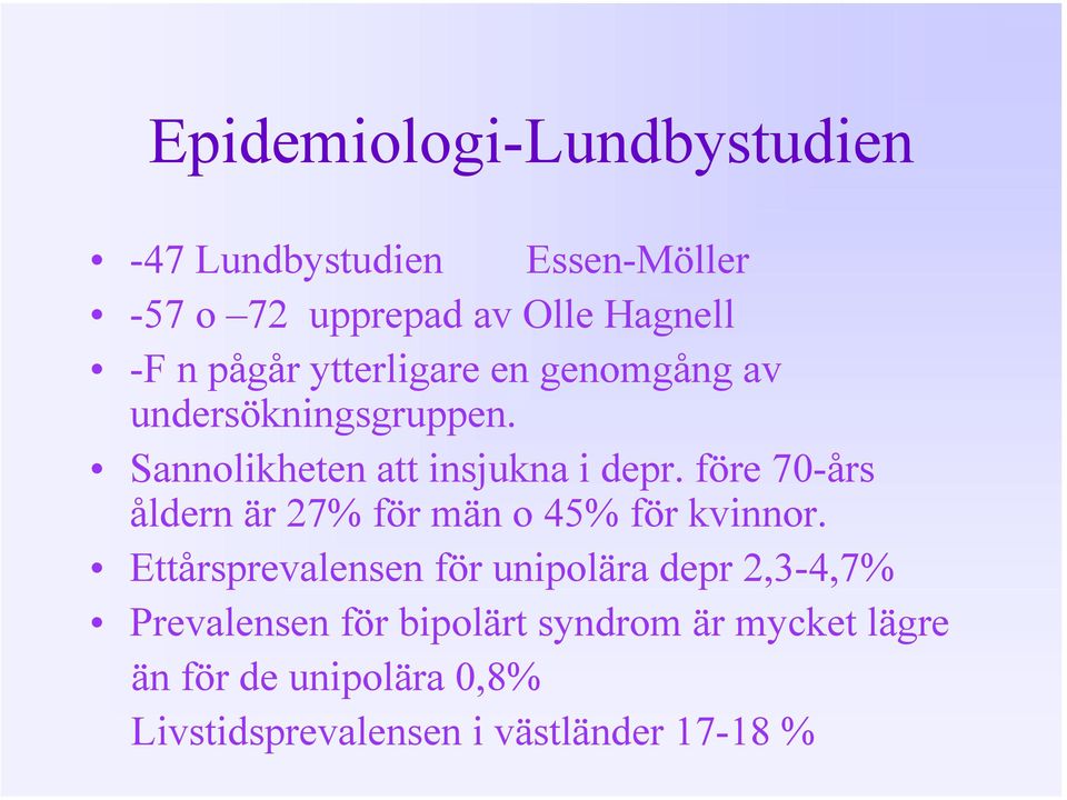 före 70-års åldern är 27% för män o 45% för kvinnor.