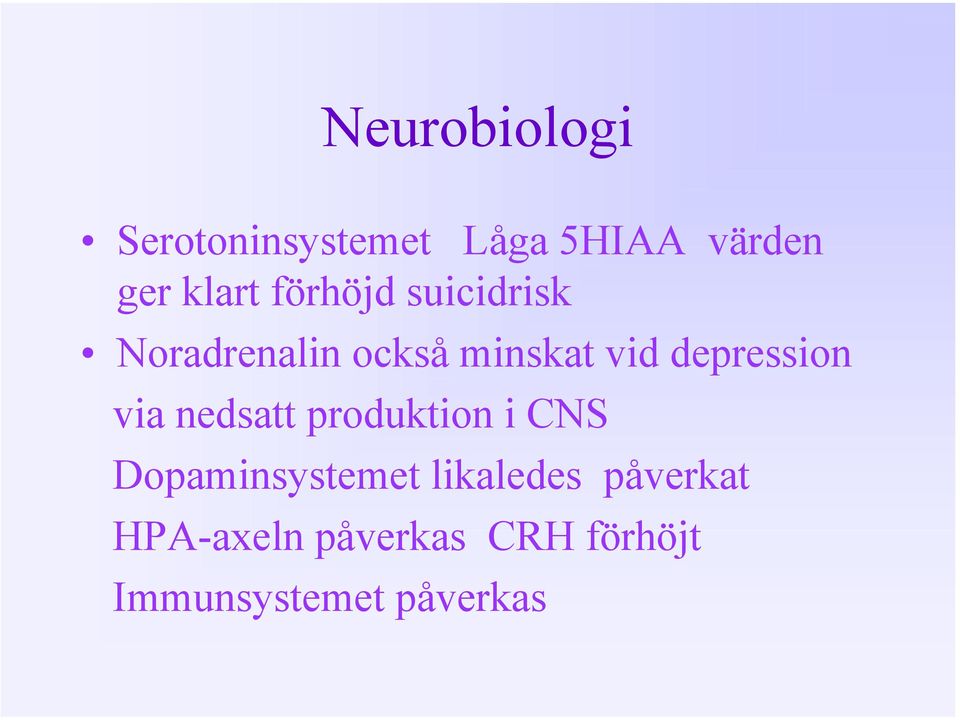 depression via nedsatt produktion i CNS Dopaminsystemet