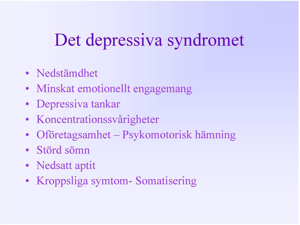 Koncentrationssvårigheter Oföretagsamhet