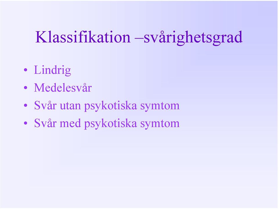 Medelesvår Svår utan