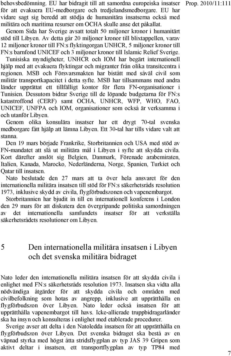 Genom Sida har Sverige avsatt totalt 50 miljoner kronor i humanitärt stöd till Libyen.