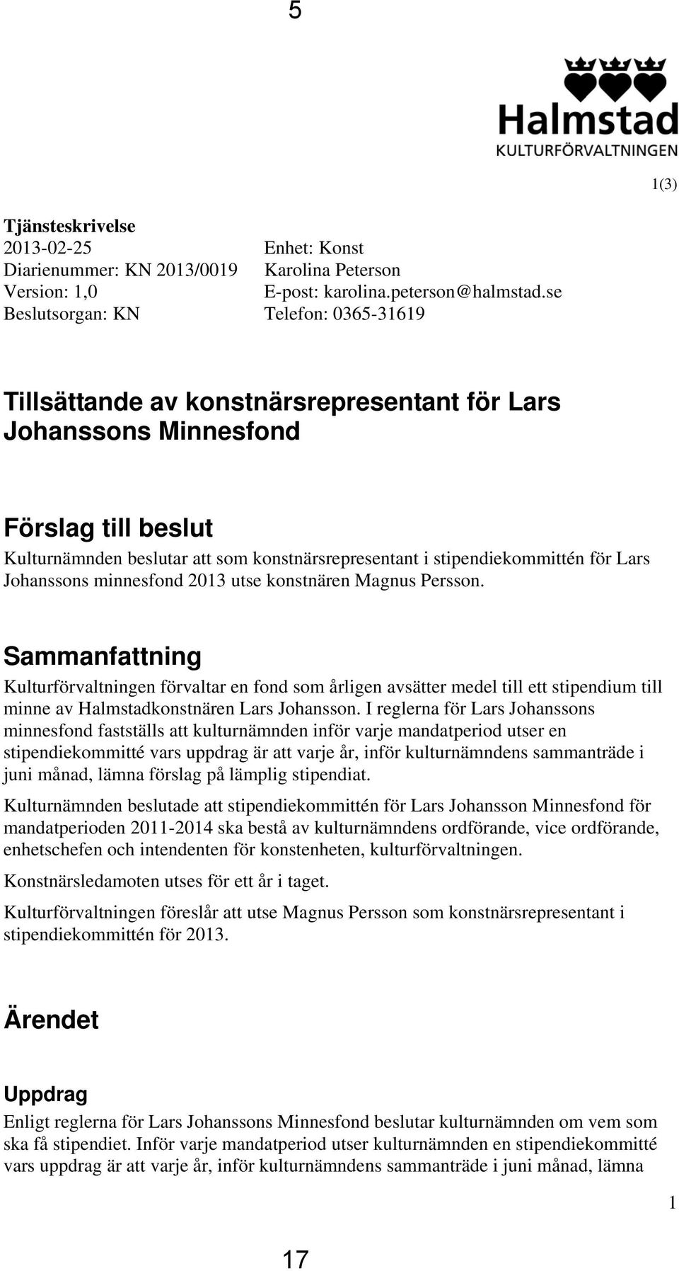 Johanssons minnesfond 2013 utse konstnären Magnus Persson.