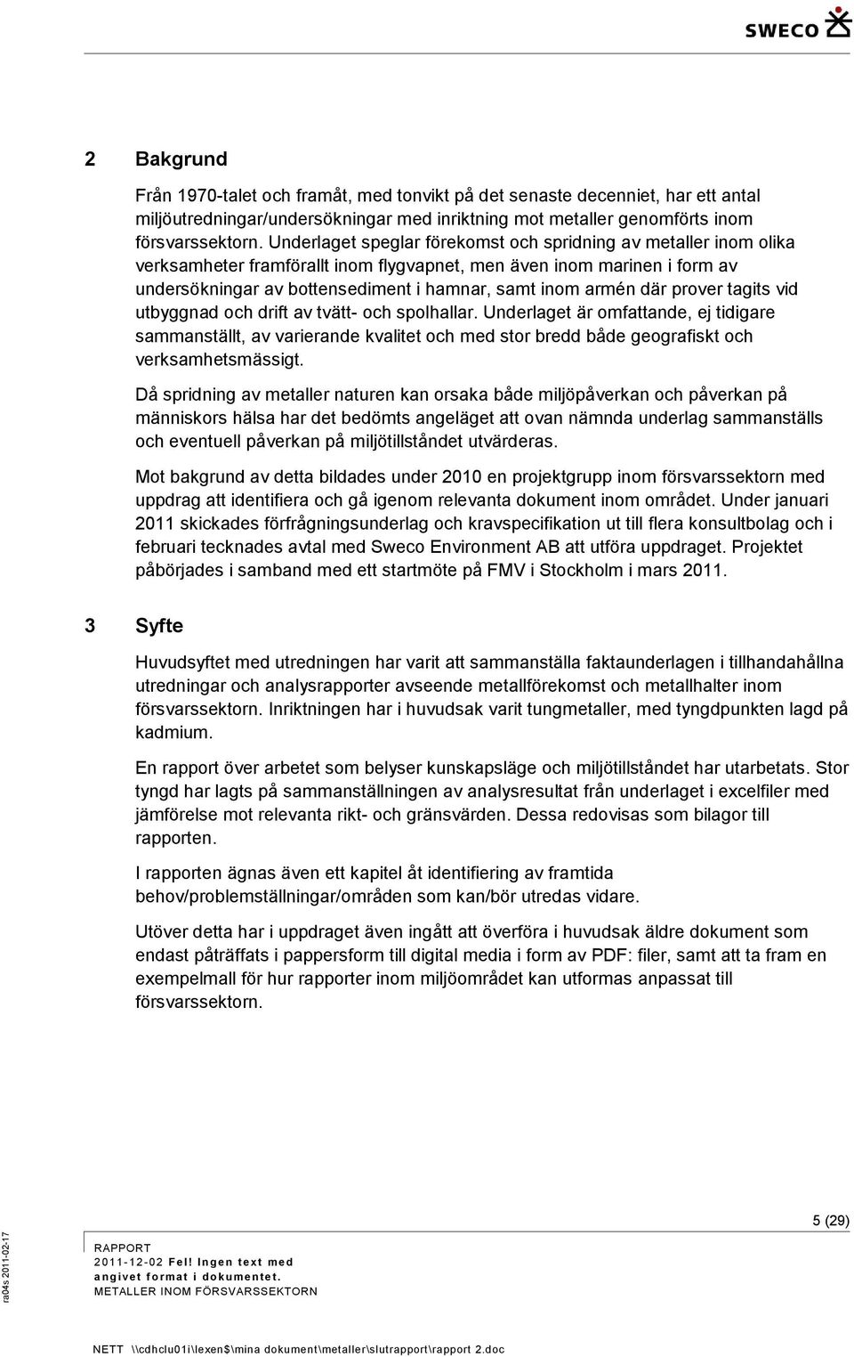 där prover tagits vid utbyggnad och drift av tvätt- och spolhallar.