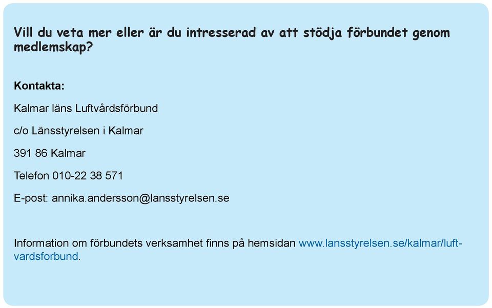 Telefon 010-22 38 571 E-post: annika.andersson@lansstyrelsen.