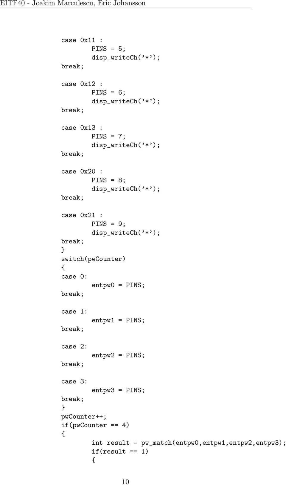 case 2: entpw1 = PINS; entpw2 = PINS; case 3: entpw3 = PINS; pwcounter++;