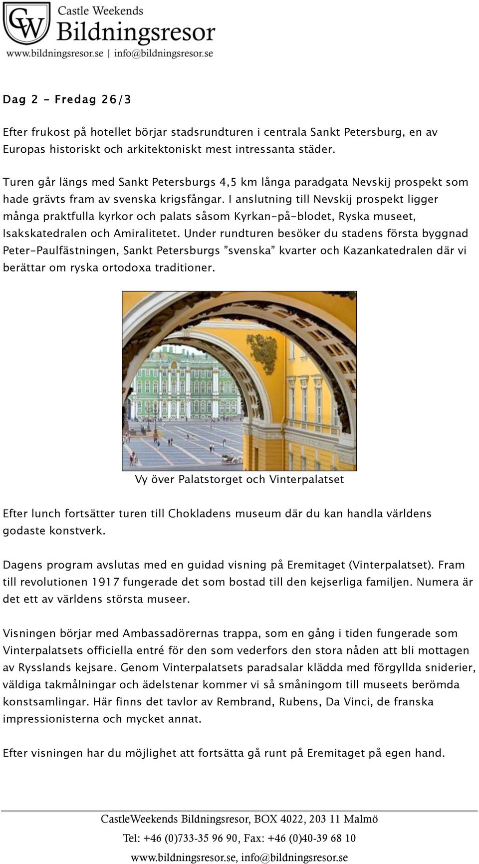 I anslutning till Nevskij prospekt ligger många praktfulla kyrkor och palats såsom Kyrkan-på-blodet, Ryska museet, Isakskatedralen och Amiralitetet.