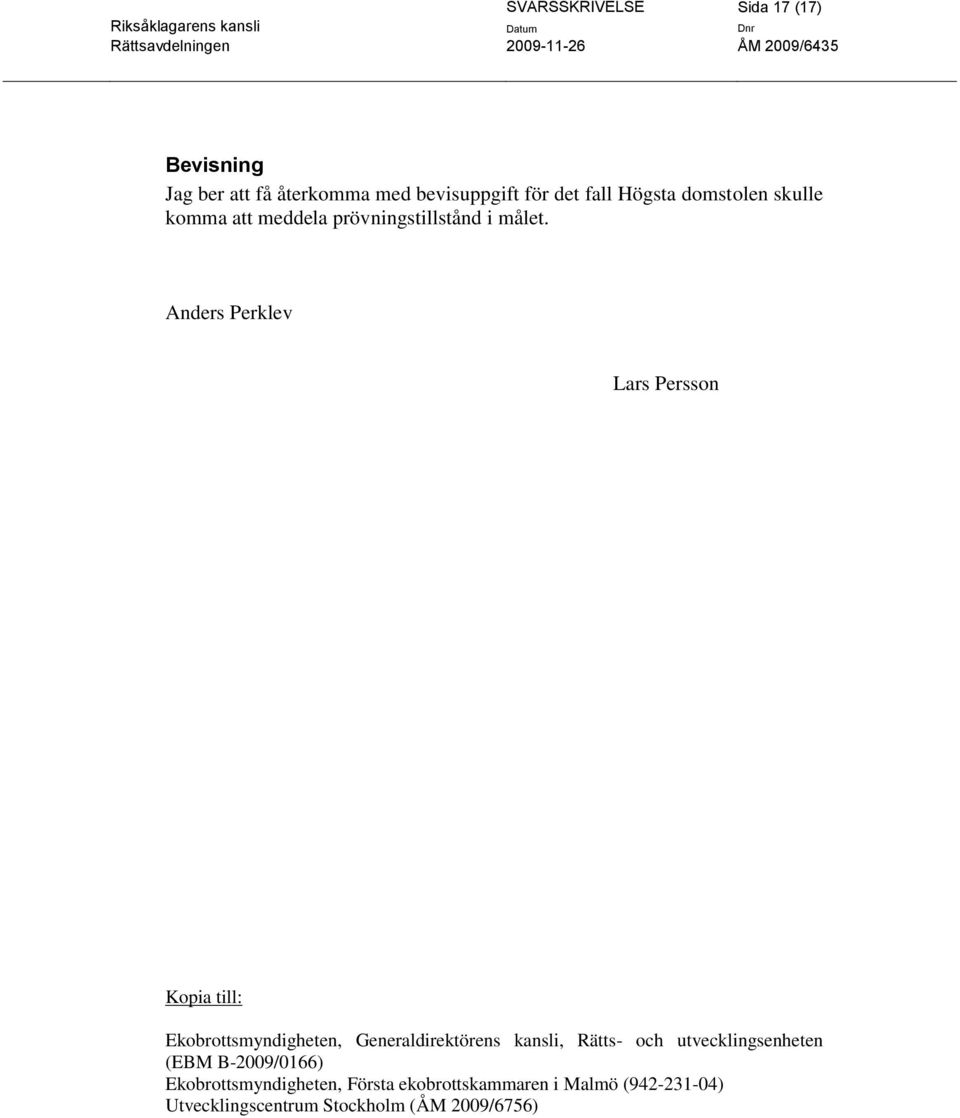 Anders Perklev Lars Persson Kopia till: Ekobrottsmyndigheten, Generaldirektörens kansli, Rätts- och