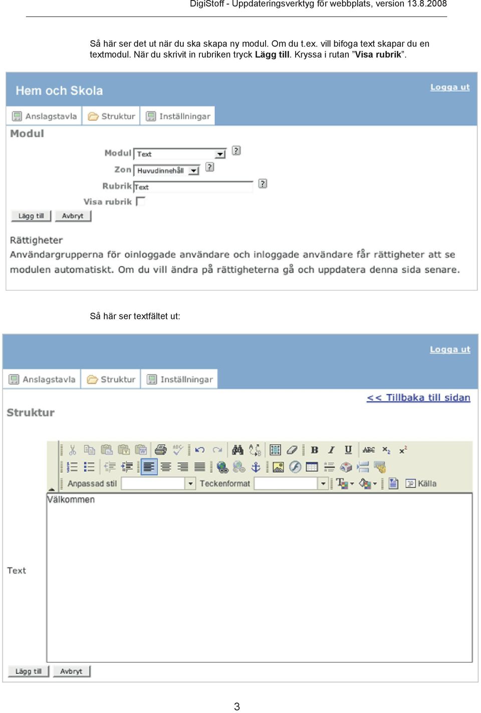 vill bifoga text skapar du en textmodul.