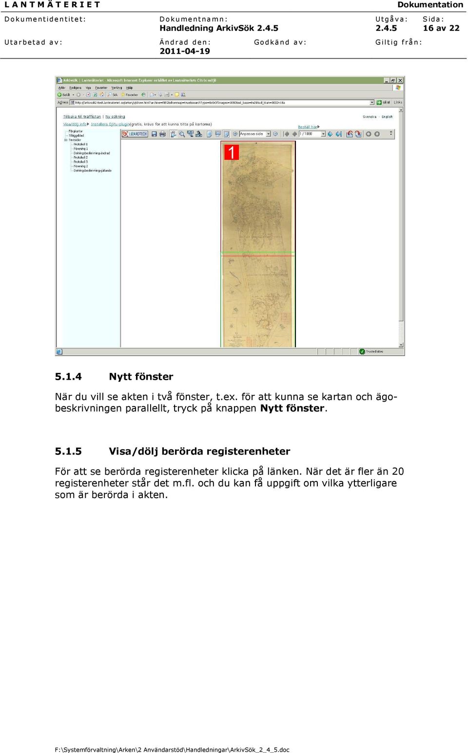 5 Visa/dölj berörda registerenheter För att se berörda registerenheter klicka på länken.