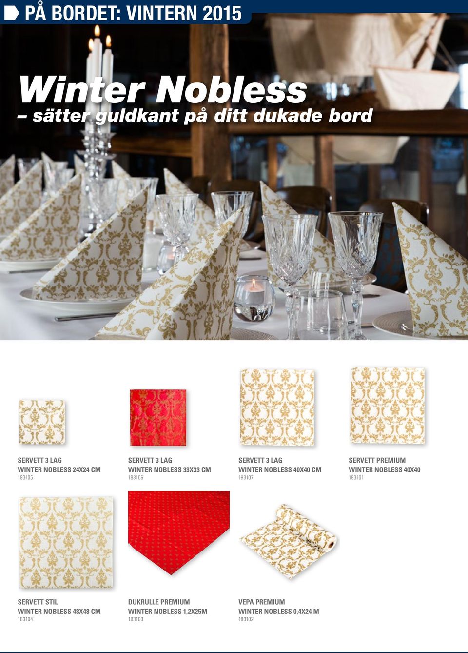 NOBLESS 40X40 CM 183107 PREMIUM WINTER NOBLESS 40X40 183101 STIL WINTER NOBLESS 48X48