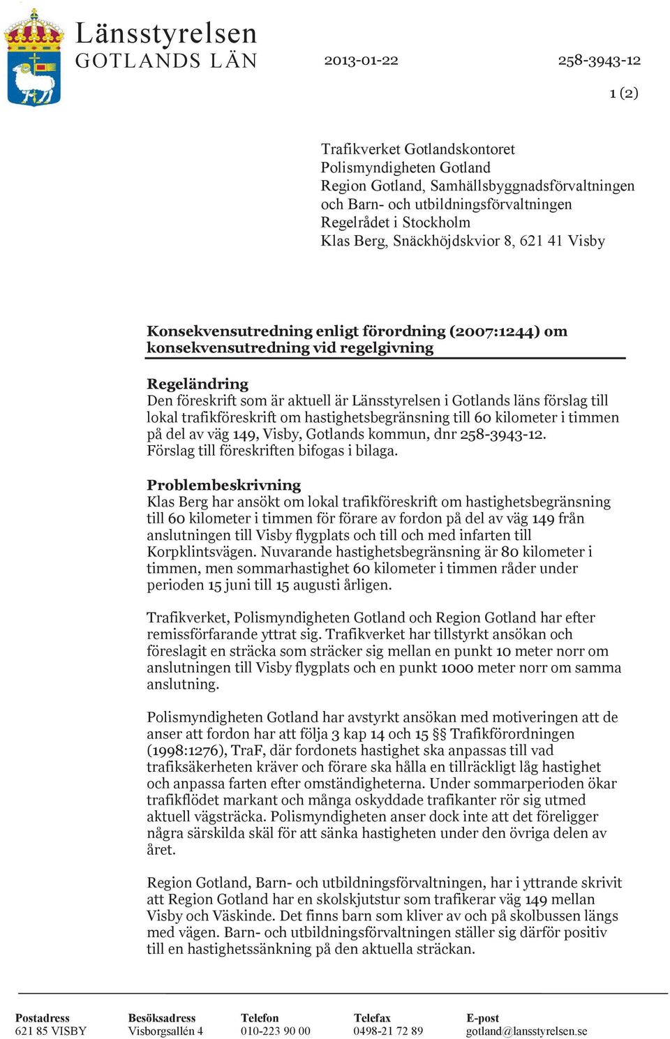 Gotlands läns förslag till lokal trafikföreskrift om hastighetsbegränsning till 60 kilometer i timmen på del av väg 149, Visby, Gotlands kommun, dnr 258-3943-12.