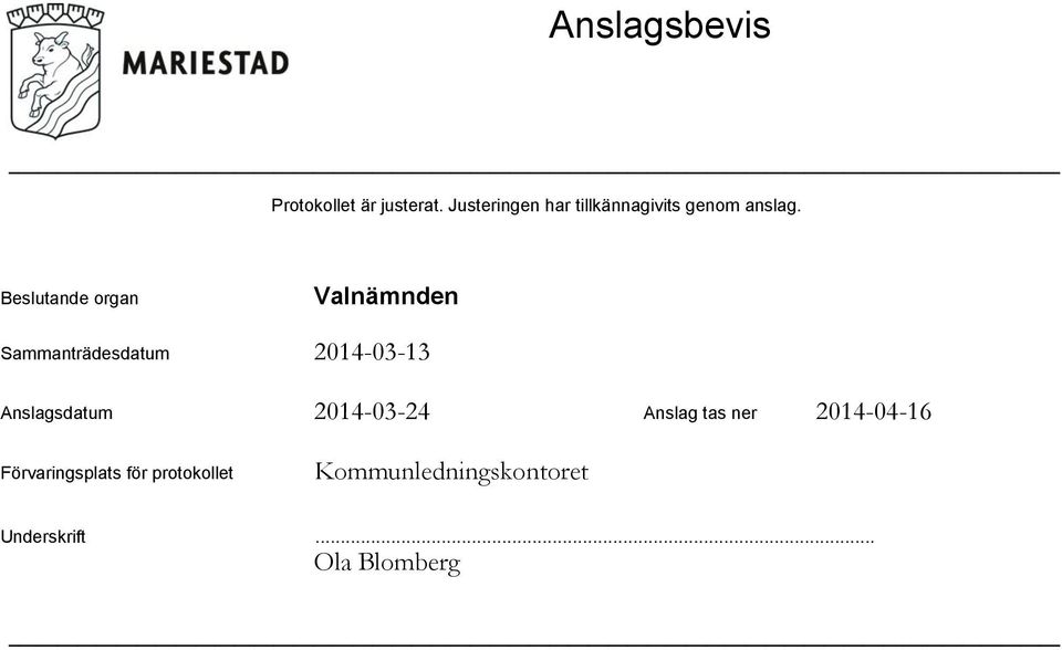 Beslutande organ Sammanträdesdatum Anslagsdatum 2014-03-24