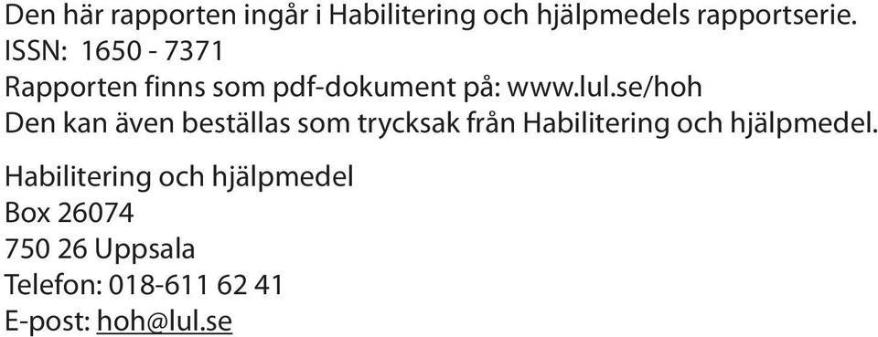 se/hoh Den kan även beställas som trycksak från Habilitering och hjälpmedel.
